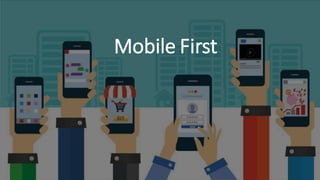 Mobile First
 