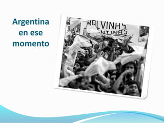 Argentina 
en ese 
momento 
 