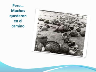 Pero… 
Muchos 
quedaron 
en el 
camino 
 