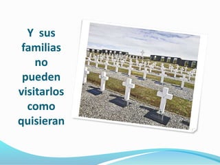 Y sus 
familias 
no 
pueden 
visitarlos 
como 
quisieran 
 