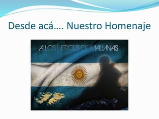 Desde acá…. Nuestro Homenaje 
 