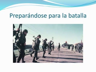 Preparándose para la batalla 
 