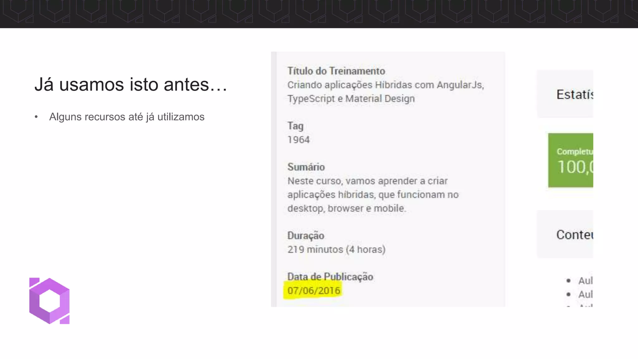 Já usamos isto antes…
• Alguns recursos até já utilizamos
 
