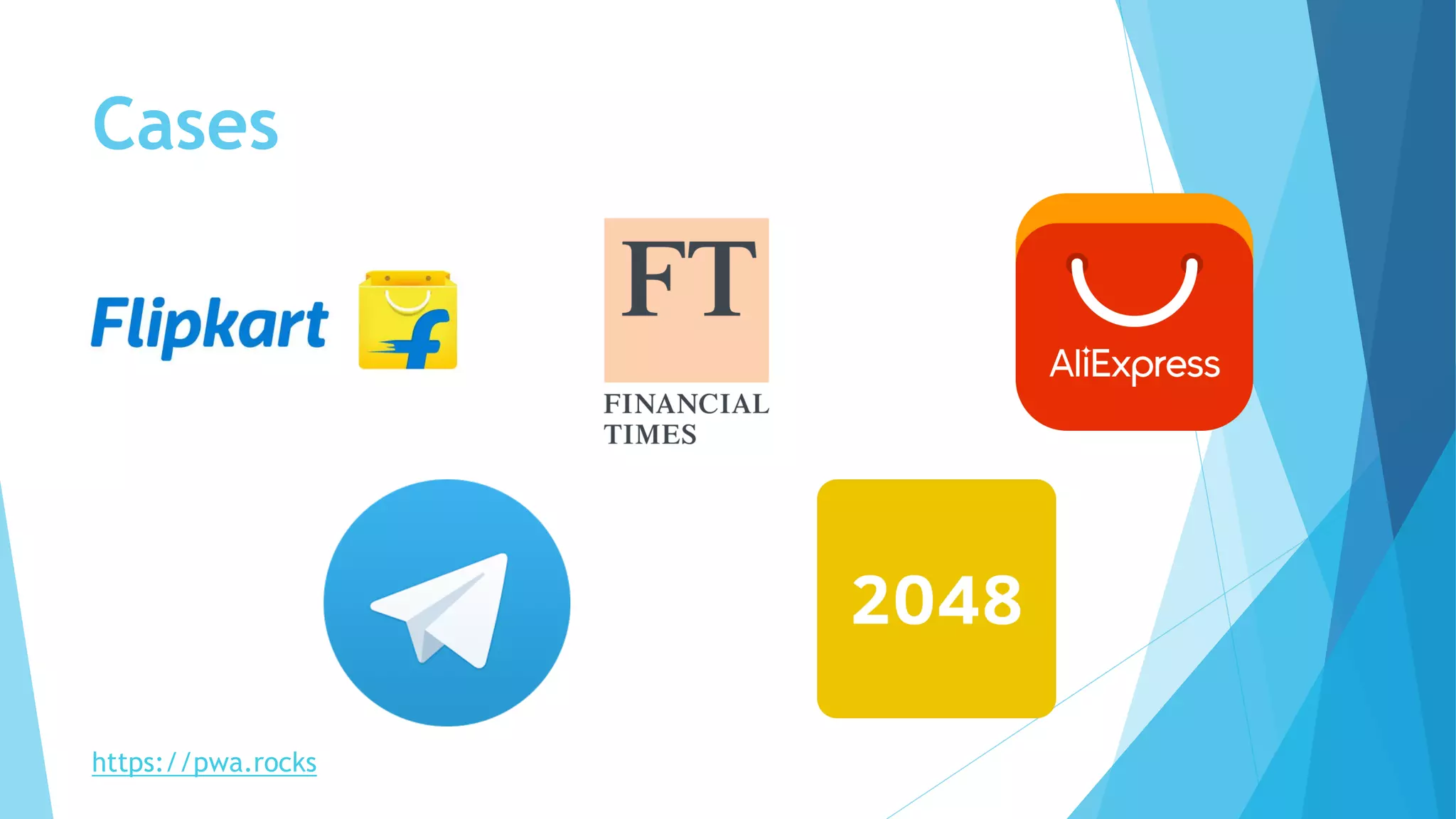 Cases
https://pwa.rocks
 