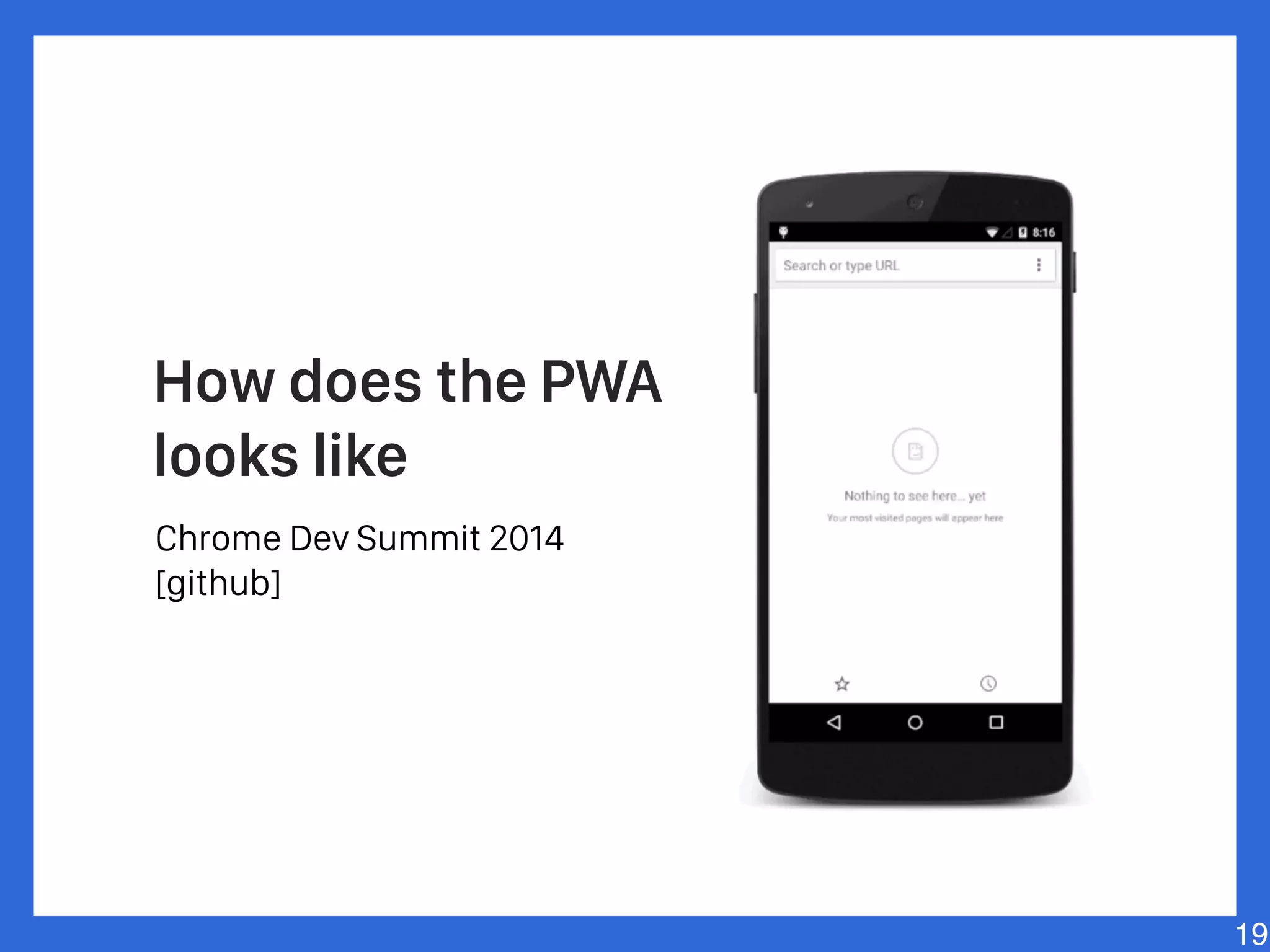 Chrome Dev Summit 2014
[github]
How does the PWA
looks like
19
 