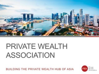 Image 9.2 x 25.4
PRIVATE WEALTH
ASSOCIATION
BUILDING THE PRIVATE WEALTH HUB OF ASIA
 