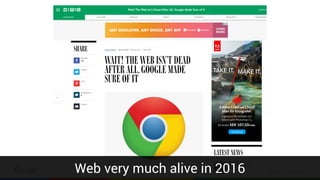 Confidential & ProprietaryWeb very much alive in 2016
 