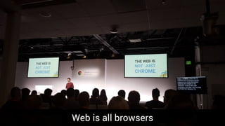 Confidential & ProprietaryWeb is all browsers
 