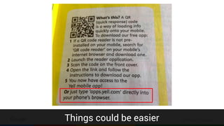 Confidential & ProprietaryThings could be easier
 