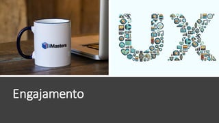 Engajamento
 