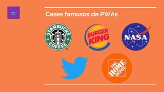Cases famosos de PWAs
 