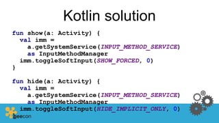 Kotlin solution
fun show(a: Activity) {
val imm =
a.getSystemService(INPUT_METHOD_SERVICE)
as InputMethodManager
imm.toggleSoftInput(SHOW_FORCED, 0)
}
fun hide(a: Activity) {
val imm =
a.getSystemService(INPUT_METHOD_SERVICE)
as InputMethodManager
imm.toggleSoftInput(HIDE_IMPLICIT_ONLY, 0)
}
 