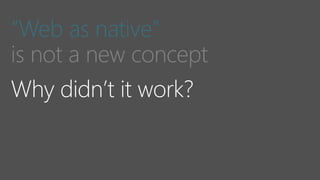 “Web as native”
 