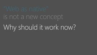 “Web as native”
 