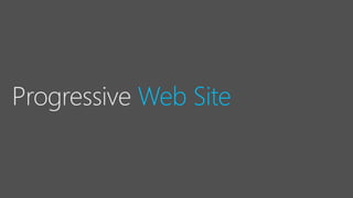 Progressive Web Site
 