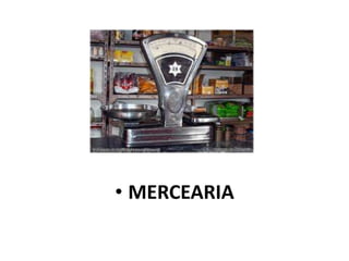• MERCEARIA