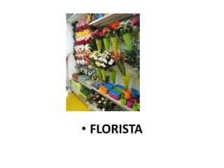 • FLORISTA