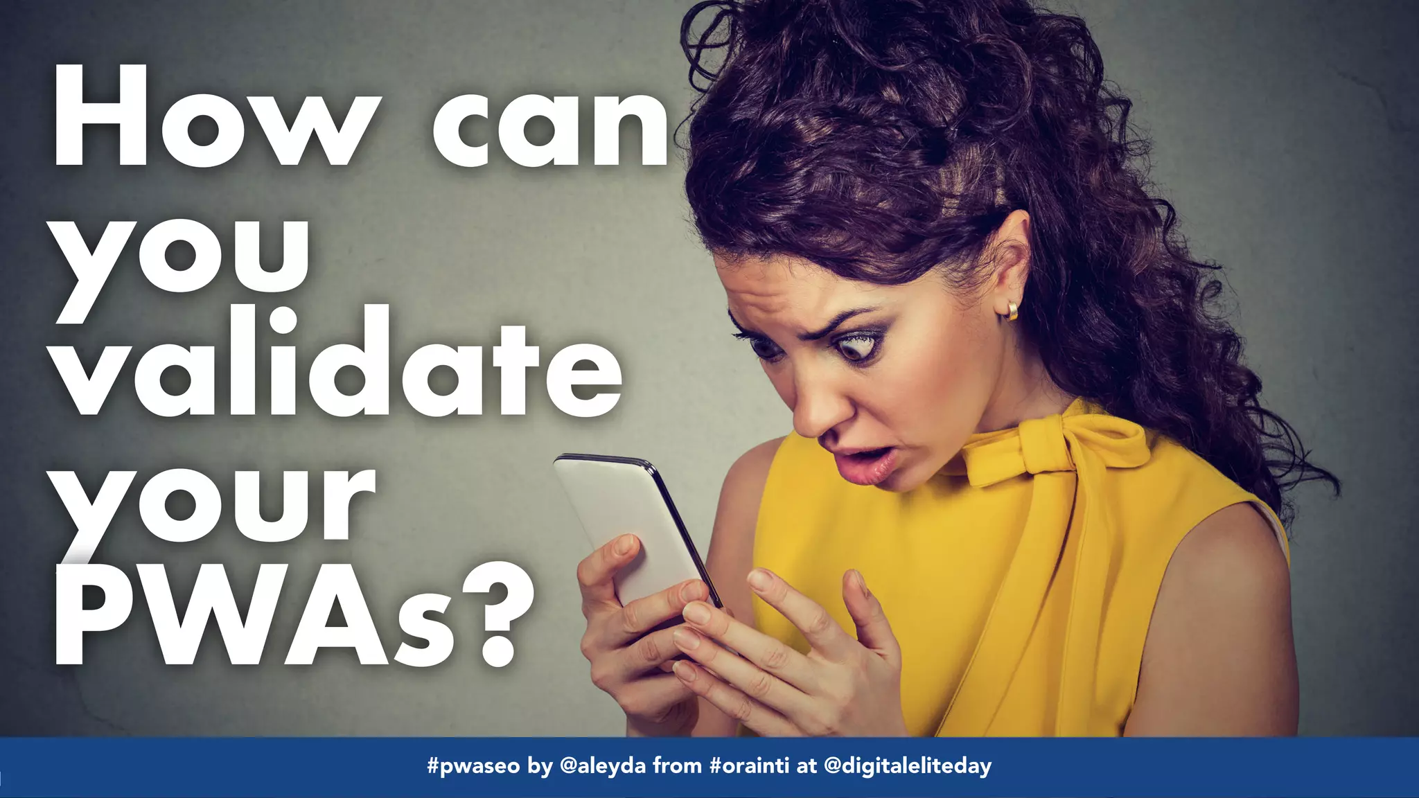 #pwaseo by @aleyda from #orainti at @digitaleliteday!
How can
you
validate
your
PWAs?
#pwaseo by @aleyda from #orainti at @digitaleliteday!
 