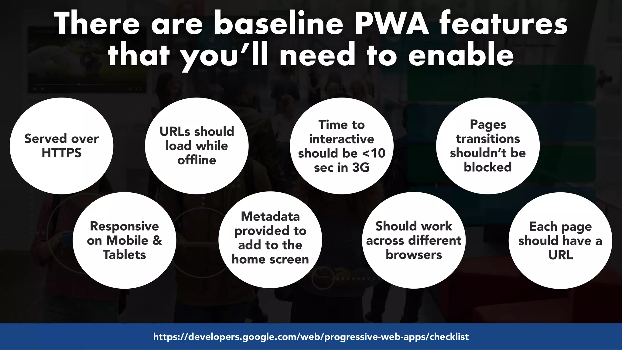 #pwaseo by @aleyda from #orainti at @digitaleliteday!
Served over
HTTPS
Responsive
on Mobile &
Tablets
There are baseline PWA features  
that you’ll need to enable
URLs should
load while
ofﬂine
Metadata
provided to
add to the
home screen
Time to
interactive
should be <10
sec in 3G
Should work
across different
browsers
Pages
transitions
shouldn’t be
blocked
Each page
should have a
URL
https://developers.google.com/web/progressive-web-apps/checklist
 