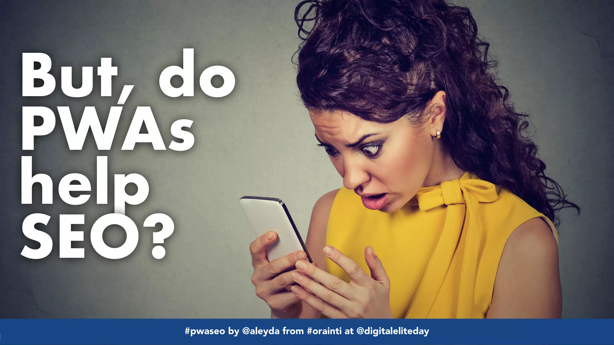 #pwaseo by @aleyda from #orainti at @digitaleliteday!
But, do
PWAs
help
SEO?
#pwaseo by @aleyda from #orainti at @digitaleliteday!
 