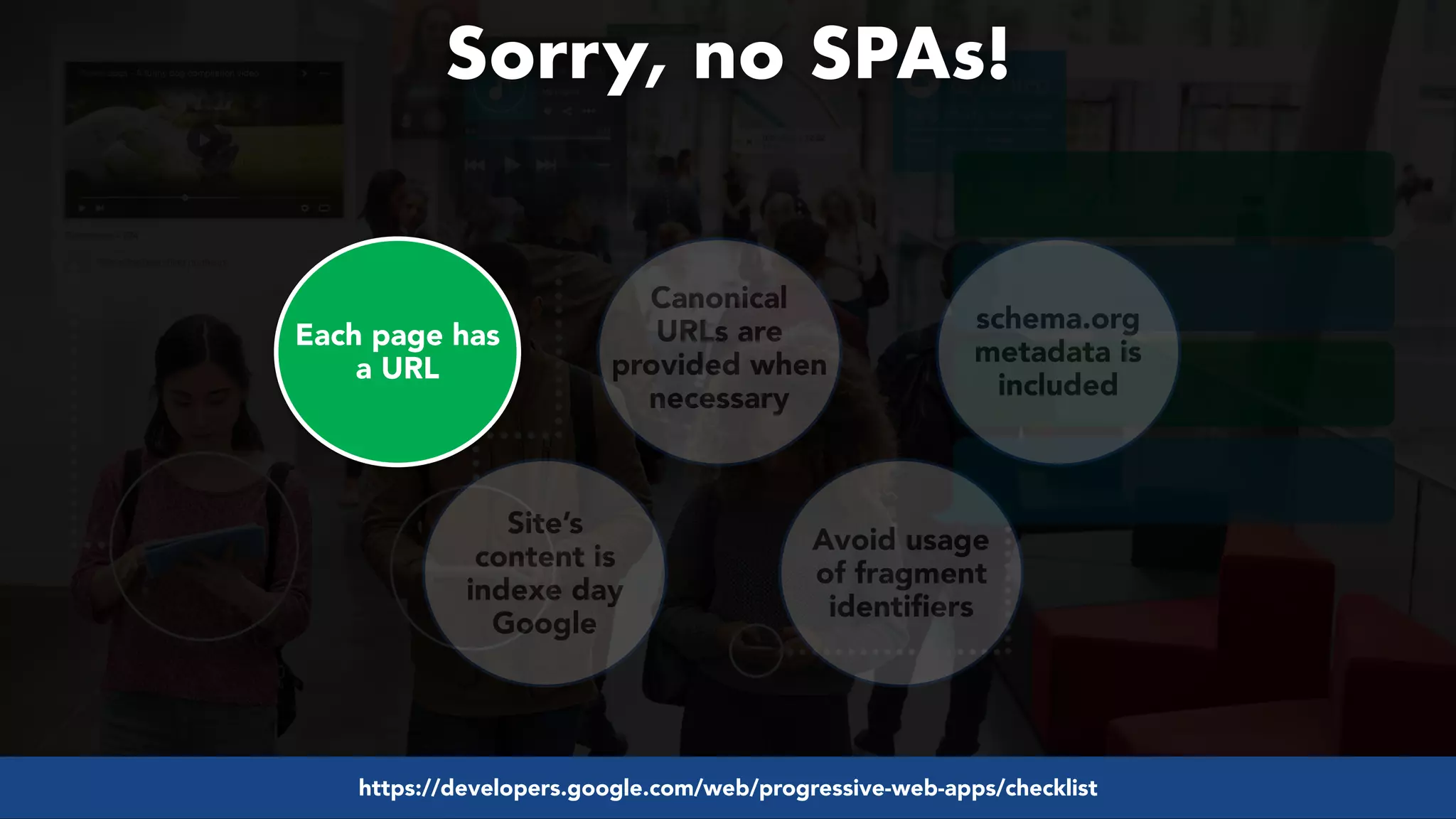 #pwaseo by @aleyda from #orainti at @digitaleliteday!
Sorry, no SPAs!  
Each page has
a URL
Site’s
content is
indexe day
Google
Canonical
URLs are
provided when
necessary
Avoid usage
of fragment
identiﬁers
schema.org
metadata is
included
https://developers.google.com/web/progressive-web-apps/checklist
 