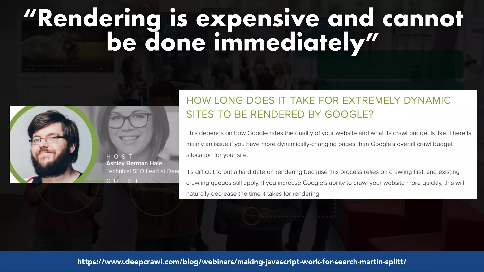 #pwaseo by @aleyda from #orainti at @digitaleliteday!
“Rendering is expensive and cannot  
be done immediately”
https://www.deepcrawl.com/blog/webinars/making-javascript-work-for-search-martin-splitt/
 
