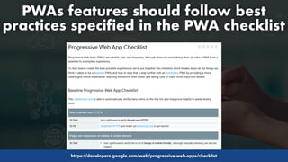 #pwaseo by @aleyda from #orainti at #searchy
PWAs features should follow best
practices specified in the PWA checklist
https://developers.google.com/web/progressive-web-apps/checklist
 