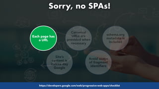#pwaseo by @aleyda from #orainti at #searchy
Sorry, no SPAs!  
https://developers.google.com/web/progressive-web-apps/chec...