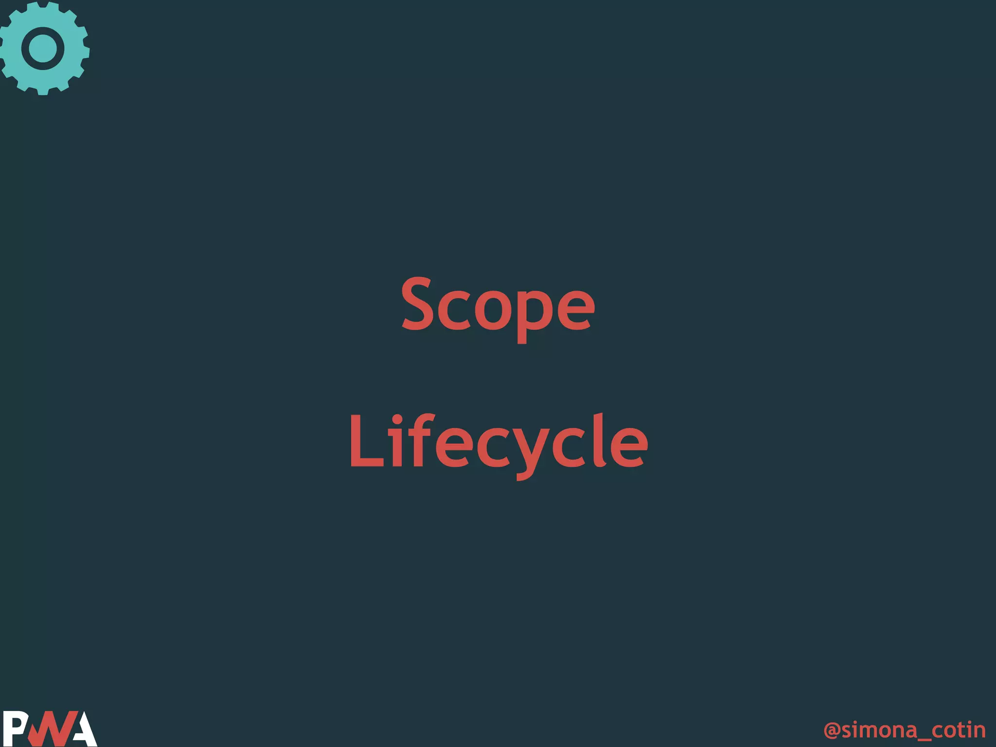 @simona_cotin Scope Lifecycle 
