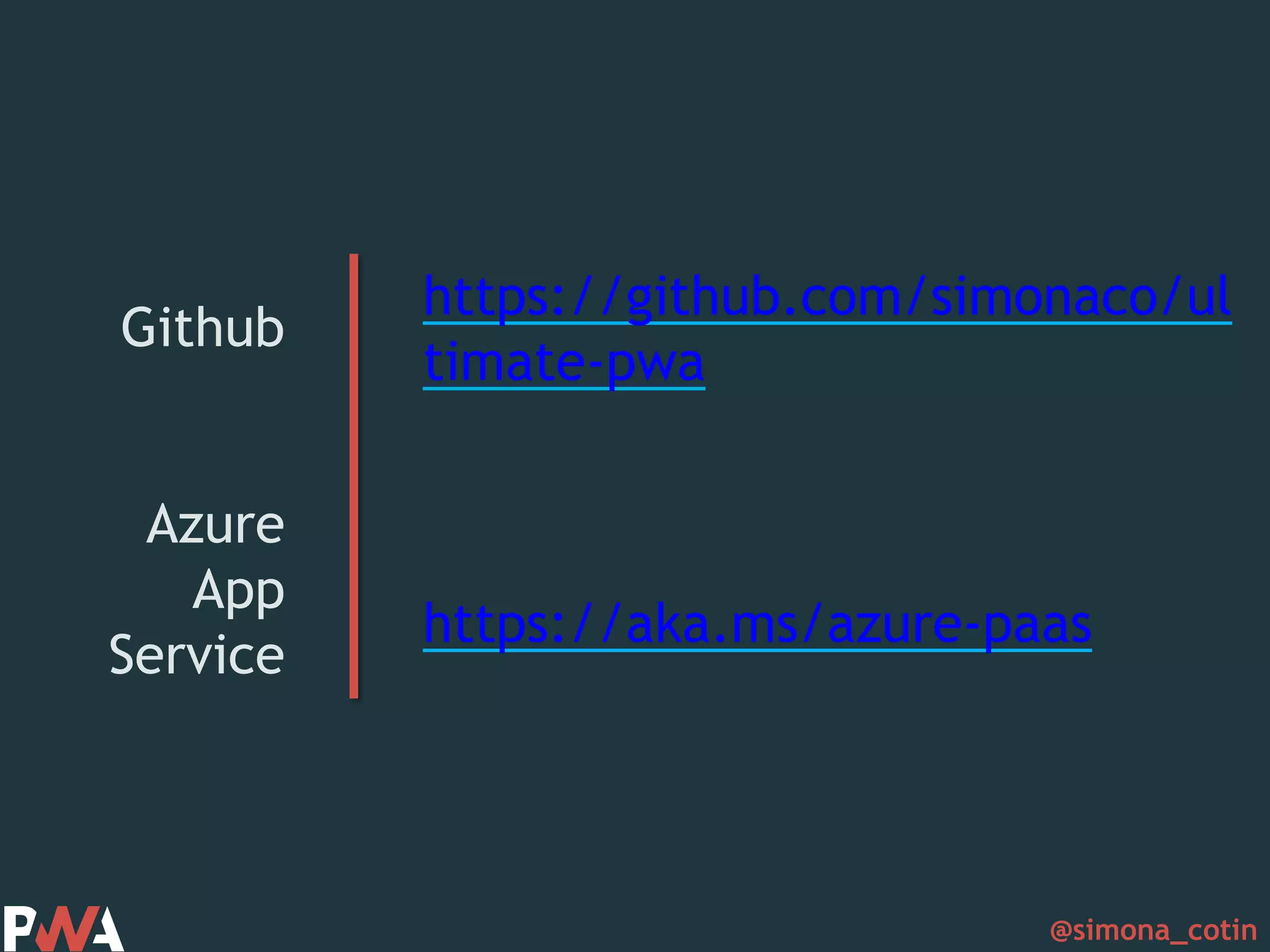 @simona_cotin Github Azure App Service https://github.com/simonaco/ul timate-pwa https://aka.ms/azure-paas 