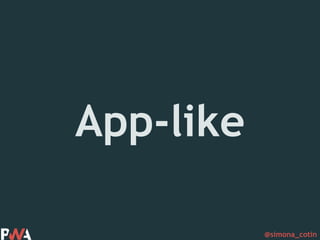 @simona_cotin
App-like
 