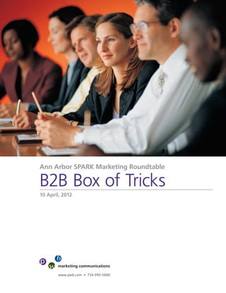 Ann Arbor SPARK Marketing Roundtable

B2B Box of Tricks
10 April, 2012
 