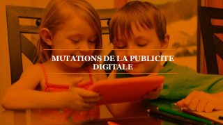 PwC 
MUTATIONS DE LA PUBLICITE 
DIGITALE 
 