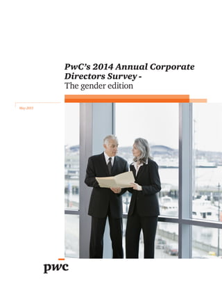 May 2015
PwC’s 2014 Annual Corporate
Directors Survey -
The gender edition
 