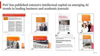 PwC | 12
PwC has published extensive intellectual capital on emerging AI
trends in leading business and academic journals
 