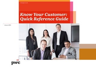 January 2016
www.pwc.co.uk
Know Your Customer:
Quick Reference Guide
Click to launch
 