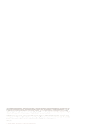 All dollar amounts are expressed in US dollars, unless otherwise noted.
This publication has been prepared for general guidance on matters of interest only, and does not constitute professional advice. You should not act upon
the information contained in this publication without obtaining specific professional advice. No representation or warranty (express or implied) is given as
to the accuracy or completeness of the information contained in this publication, and, to the extent permitted by law, PricewaterhouseCoopers LLP, its
members, employees and agents do not accept or assume any liability, responsibility or duty of care for any consequences of you or anyone else acting, or
refraining to act, in reliance on the information contained in this publication or for any decision based on it.
© 2015 PricewaterhouseCoopers LLP, a Delaware limited liability partnership. All rights reserved. PwC refers to the United States member firm, and may
sometimes refer to the PwC network. Each member firm is a separate legal entity. Please see www.pwc.com/structure for further details. This content is for
general information purposes only, and should not be used as a substitute for consultation with professional advisors.
83734-2016
 