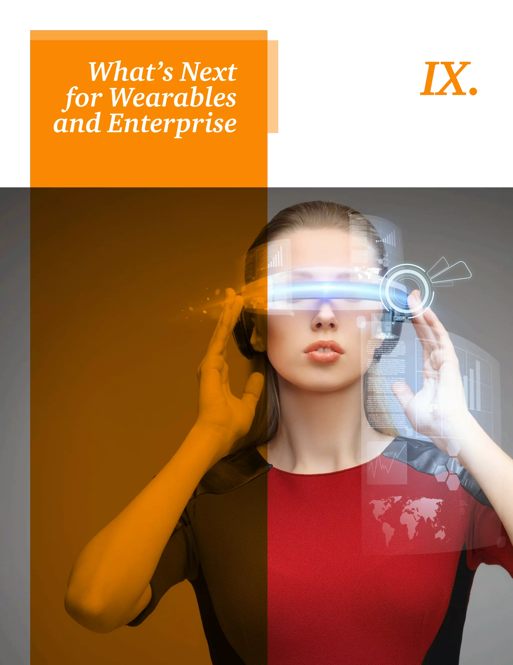 48 
What’s Next IX. 
for Wearables 
and Enterprise 
 