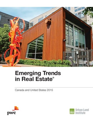 Emerging Trends
in Real Estate®
Canada and United States 2015
JUSTINMERKOVICH,BKVGROUP
EmergTrends CANADA 2015_C1_4.indd 3 10/2/14 9:58 AM
 