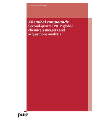 www.pwc.com/us/chemicals




Chemical compounds
Second-quarter 2012 global
chemicals mergers and
acquisitions analysis
 