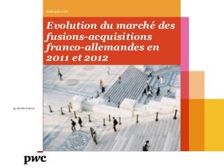 www.pwc.com



                  Evolution du marché des
                  fusions-acquisitions
                  franco-allemandes en
                  2011 et 2012



15 octobre 2012
 