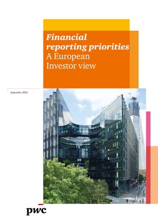 Financial
                 reporting priorities
                 A European
                 Investor view

September 2012
 