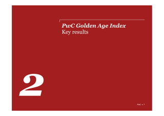 PwC Golden Age Index
Key results
PwC  7
 