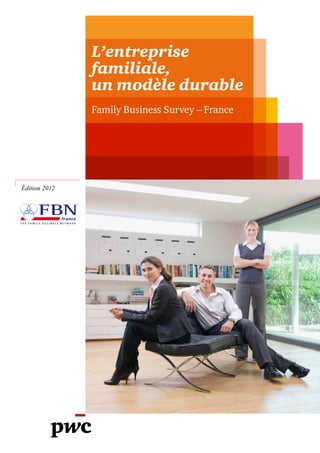 L’entreprise
               familiale,
               un modèle durable
               Family Business Survey – France




Édition 2012
 