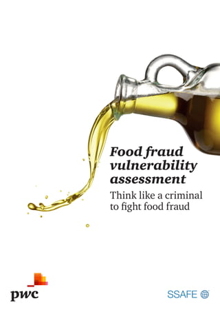 Food fraud
vulnerability
assessment
Think like a criminal
to fight food fraud
 