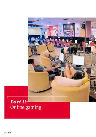 Part II:
Online gaming

24

PwC

 