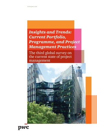 www.pwc.com

Insights and Trends:
Current Portfolio,
Programme, and Project
Management Practices
The third global survey on
the current state of project
management

 