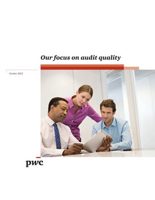 Our focus on audit quality
October 2012

 