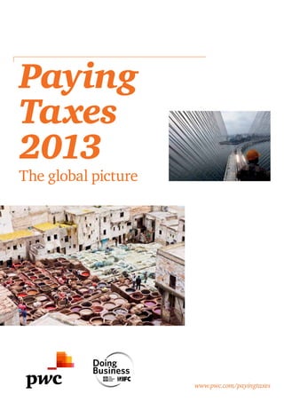 Paying 
Taxes 
2013 
The global picture 
www.pwc.com/payingtaxes 
 