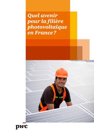 Quel avenir
pour la filière
photovoltaïque
en France ?
 